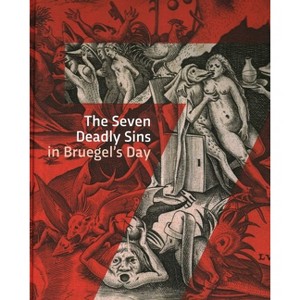 The Seven Deadly Sins in Bruegels' Day - by  Dorien Tamis & Jip Reijen & Leen Huet & Saskia Cohen-Willner & Wendelien Weile-Vink (Hardcover) - 1 of 1