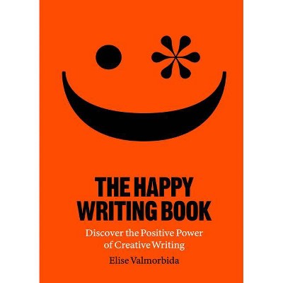The Happy Writing Book - by  Elise Valmorbida (Paperback)