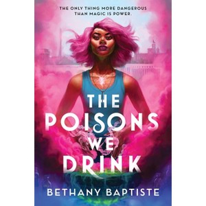 The Poisons We Drink - by Bethany Baptiste - 1 of 1