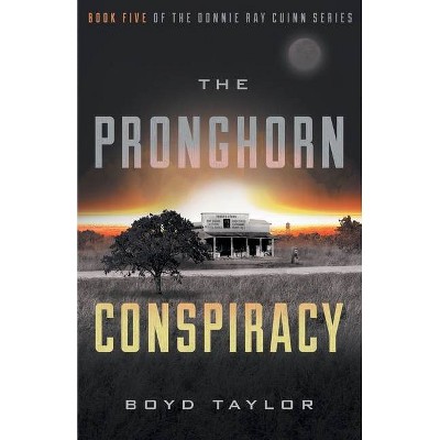 The Pronghorn Conspiracy - by  Boyd Taylor (Paperback)