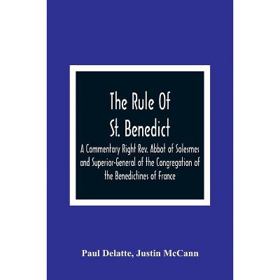 The Rule Of St. Benedict - by  Paul Delatte & Justin McCann (Paperback)