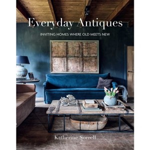 Everyday Antiques - by  Katherine Sorrell (Hardcover) - 1 of 1