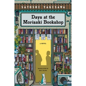 Days at the Morisaki Bookshop - by  Satoshi Yagisawa (Paperback) - 1 of 1