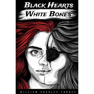 Black Hearts White Bones - by  William Furney (Paperback)