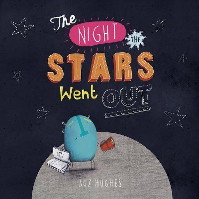 The Night the Stars Went Out - (Fiction Picture Books) by  Suz Hughes (Hardcover)