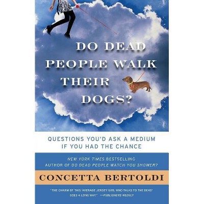 Do Dead People Walk Their Dogs? - by  Concetta Bertoldi (Paperback)