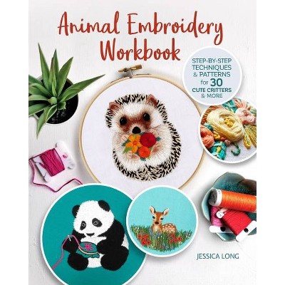 Animal Embroidery Workbook - by  Jessica Long (Paperback)