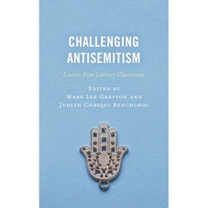 Challenging Antisemitism - by  Mara Lee Grayson & Judith Chriqui Benchimol (Paperback) - 1 of 1