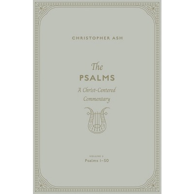The Psalms - by  Christopher Ash (Hardcover)