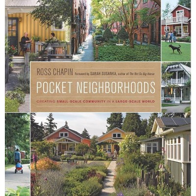 Pocket Neighborhoods - by  Ross Chapin (Hardcover)