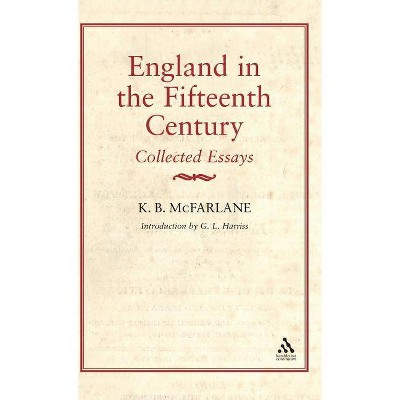 England in the Fifteenth Century - by  K B McFarlane (Hardcover)