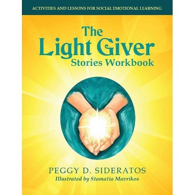 The Light Giver Stories Workbook - by  Peggy D Sideratos (Paperback)