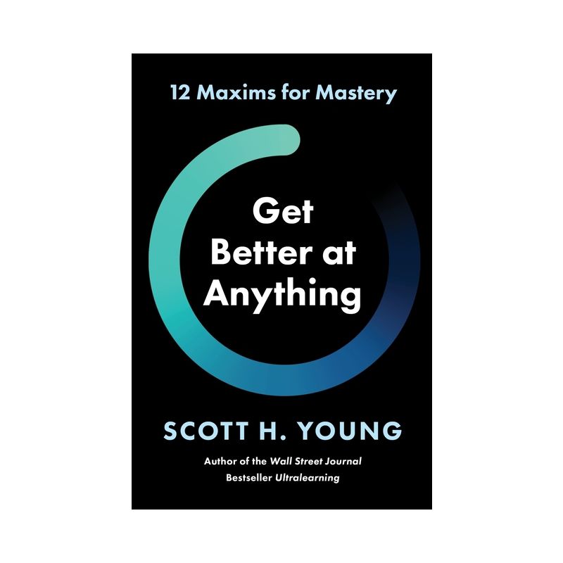 Get Better at Anything - by  Scott H Young (Hardcover), 1 of 2