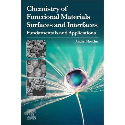 Chemistry of Functional Materials Surfaces and Interfaces - by  Andrei Honciuc (Paperback)