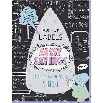 Sassy Sayings Iron-On Labels for Quilts, Sewing Projects & More - (Paperback)