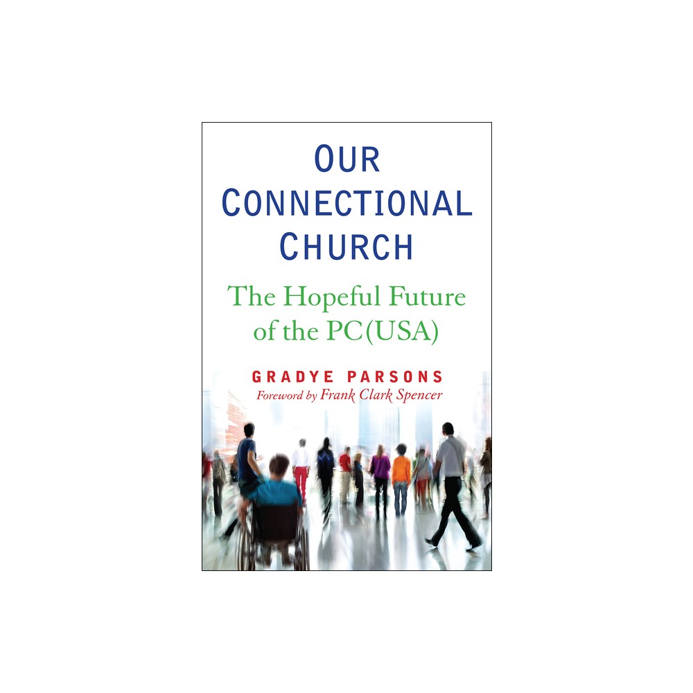 Our Connectional Church - by Gradye Parsons (Paperback)