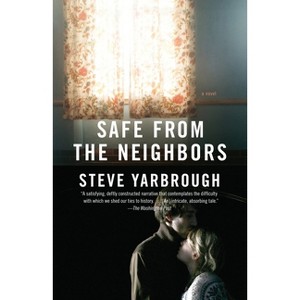 Safe from the Neighbors - (Vintage Contemporaries) by  Steve Yarbrough (Paperback) - 1 of 1