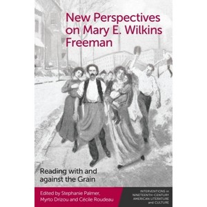 New Perspectives on Mary E. Wilkins Freeman - (Interventions in Nineteenth-Century American Literature and Culture) (Hardcover) - 1 of 1