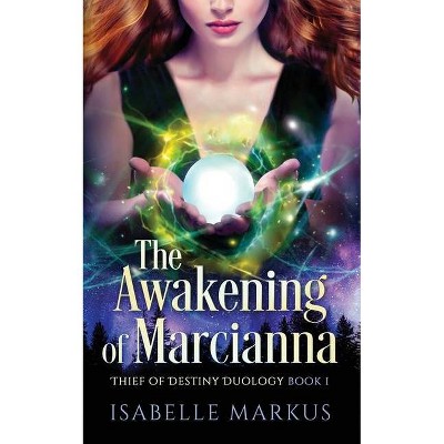 The Awakening of Marcianna - by  Isabelle Markus (Paperback)