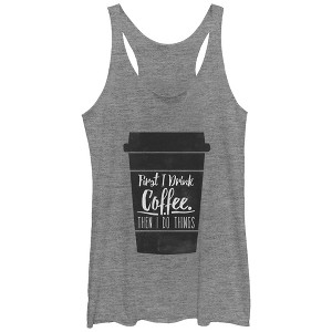 Women's CHIN UP First I Drink Coffee Then I Do Things Racerback Tank Top - 1 of 4