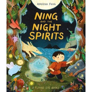 Ning and the Night Spirits - by  Adriena Fong (Hardcover) - 1 of 1