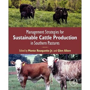 Management Strategies for Sustainable Cattle Production in Southern Pastures - by  Monte Rouquette Jr & Glen Aiken (Paperback) - 1 of 1