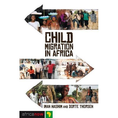 Child Migration in Africa - (Africa Now) by  Iman Hashim & Dorte Thorsen (Paperback)