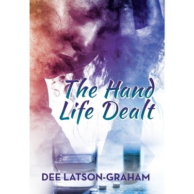 The Hand Life Dealt - by Dee Latson-Graham