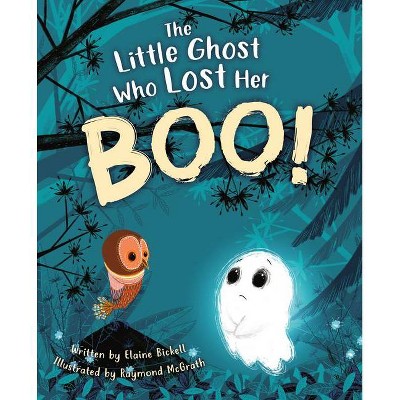 The Little Ghost Who Lost Her Boo! - by  Elaine Bickell (Hardcover)