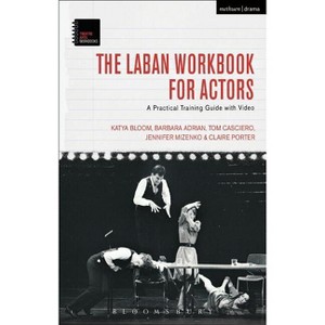 The Laban Workbook for Actors - (Theatre Arts Workbooks) by  Katya Bloom & Barbara Adrian & Tom Casciero (Paperback) - 1 of 1