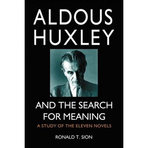 Aldous Huxley and the Search for Meaning - by  Ronald T Sion (Paperback) - 1 of 1