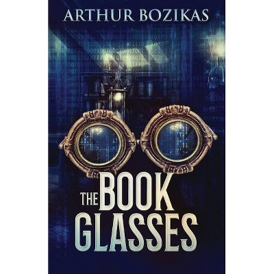 The Book Glasses - by  Arthur Bozikas (Paperback)