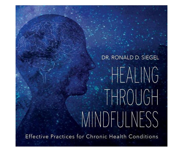 Healing Through Mindfulness - by  Ronald Siegel (AudioCD)