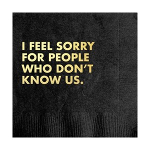 Pretty Alright Goods 20ct 'I Feel Sorry For People Who Don't Know Us' Cocktail Napkins - 1 of 3