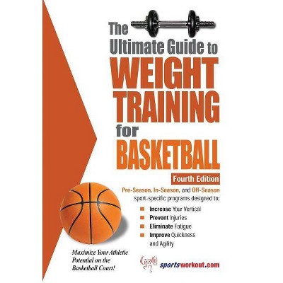 The Ultimate Guide to Weight Training for Basketball - (Ultimate Guide to Weight Training: Basketball) 4th Edition by  Robert G Price (Paperback)