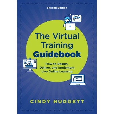 The Virtual Training Guidebook - 2nd Edition by  Cindy Huggett (Paperback)