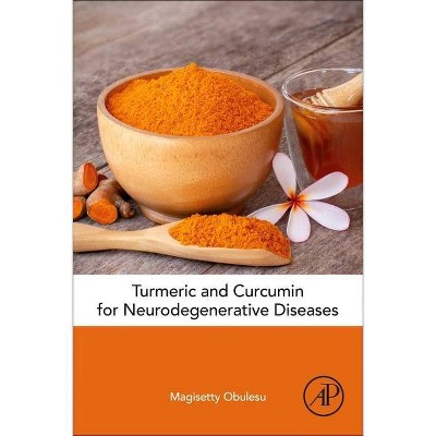 Turmeric and Curcumin for Neurodegenerative Diseases - by  Magisetty Obulesu (Paperback)