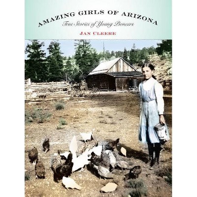 Amazing Girls of Arizona - by  Jan Cleere (Paperback)