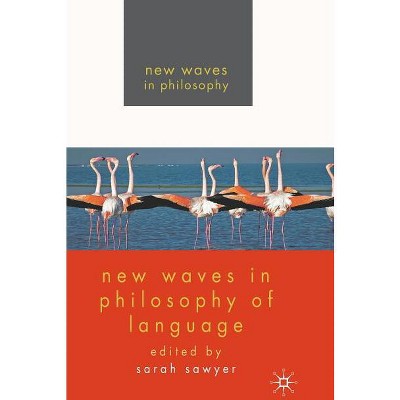 New Waves in Philosophy of Language - by  S Sawyer (Hardcover)