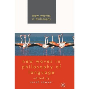 New Waves in Philosophy of Language - by  S Sawyer (Hardcover) - 1 of 1