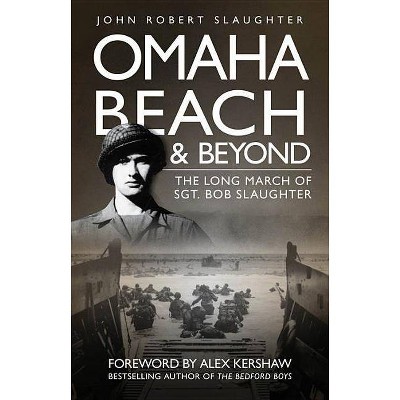 Omaha Beach and Beyond - by  John Slaughter (Paperback)