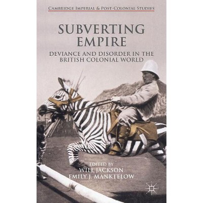 Subverting Empire - (Cambridge Imperial and Post-Colonial Studies) by  Will Jackson & Emily Manktelow (Hardcover)