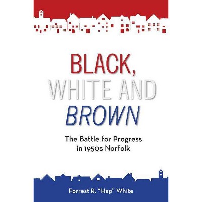 Black, White and Brown - by  Forrest R White (Paperback)