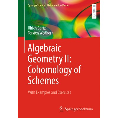 Algebraic Geometry II: Cohomology of Schemes - (Springer Studium Mathematik - Master) by  Ulrich Görtz & Torsten Wedhorn (Paperback)