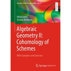 Algebraic Geometry II: Cohomology of Schemes - (Springer Studium Mathematik - Master) by  Ulrich Görtz & Torsten Wedhorn (Paperback) - 1 of 1