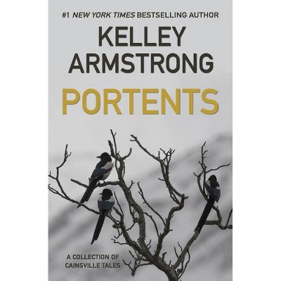 Portents - (Cainsville) by  Kelley Armstrong (Paperback)