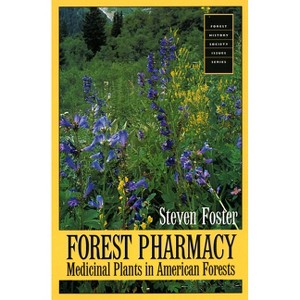 Forest Pharmacy - (Forest History Society Issues Series) by  Steven Foster (Paperback) - 1 of 1