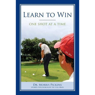 Learn To Win - by  Morris M Pickens (Paperback)