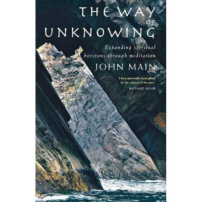 The Way of Unknowing - by  John Main (Paperback)