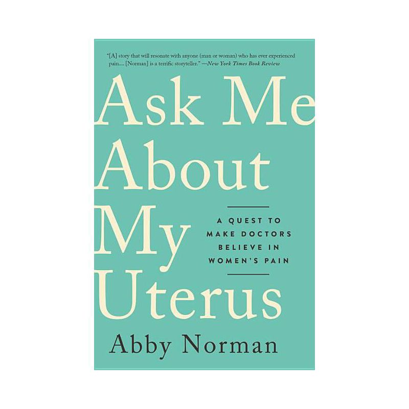 Ask Me about My Uterus - by  Abby Norman (Paperback), 1 of 2